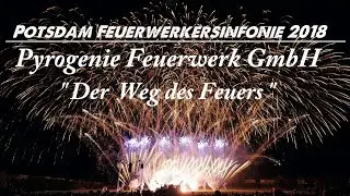 [ 4K ] Potsdam Feuerwerkersinfonie 2018 - Pyrogenie - Der Weg des Feuers - GEWINNER