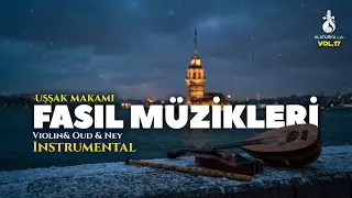 Uşşak Makamının En Hüzünlü Hali: Keman, Ud ve Ney | Telifsiz Fasıl Müzikleri (vol.17)
