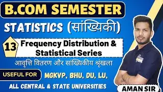 Frequency Distribution & Statistical Series | Business Statistics | B.Com 1st Semester videos lectur