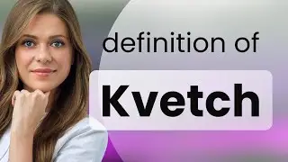 Kvetch | what is KVETCH definition