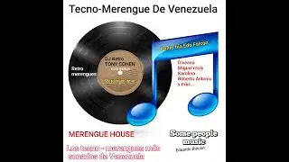 tecno - merengue  exitos BAILABLES de VENEZUELA,DJ RETRO TONY COHEN merengue venezolanos de los '80