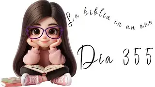 Diciembre 21 2025 - Día 355 Biblia en un año
