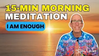 15-Min Morning Meditation | I Am Enough Affirmations to Start Your Day Positive
