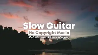 [Background Music] Sundown - Calm & Slow Acoustic Guitar 🍃 | Vlogging No Copyright Music