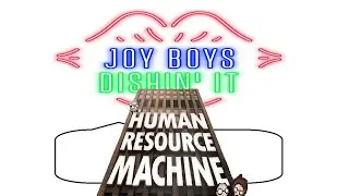 Human Resource Machine (1 of 3 FIXED, Dishin It)
