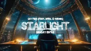 Sky Max - Starlight (feat. April & Yurina) [Davsky Remix]