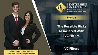 The Possible Risks Associated With IVC Filters | Robert Fenstersheib - FL