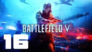 Battlefield V | Story Mode | Walkthrough Gameplay Part 16