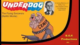 Underdog - The Flying Sorcerers with Beauty on Parade, Miley Cyrus & Kaitlin Monte (Wally Cox B-Day)