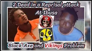 2 Dead in Ibusa Reprisal Attack Between Black axe and Vikings