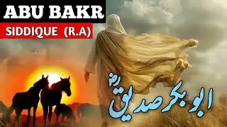 Abu Bakr As-Siddiq (R.A) &ndash; The First Caliph of Islam | Full Islamic Documentary