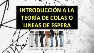 TEORÍA DE COLAS O LINEAS DE ESPERA: INTRODUCCIÓN