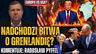 USA wypowiedzą wojnę Europejczykom? Celem USA Grenlandia? - Radosław Pyffel