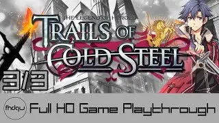 The Legend of Heroes: Trails of Cold Steel PART 3/3 - Full Game Playthrough (No Commentary)