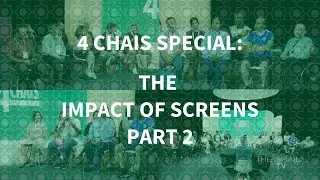 4 Chais Special: The Impact of Screens - Perspectives Over 35 (part 2 of 3)
