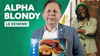 L'incroyable carrière d'Alpha Blondy - Le Rewind avec Olivier Cachin