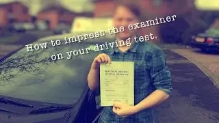 How to impress the examiner on the driving test.