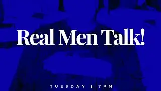Real Men Talk | SafeHouse Men's Ministry | May