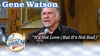 GENE WATSON sings IT'S NOT LOVE (BUT IT'S NOT BAD) on LARRY'S COUNTRY DINER
