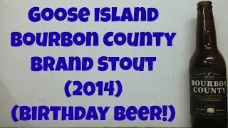 Goose Island Bourbon County Brand Stout (2014) (Birthday Beer!) Review - Ep. #552