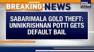 Sabarimala Gold Heist: Unnikrishnan Potti Granted Default Bail by Kerala Court
