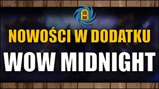 World of Warcraft Midnight - Oglądamy co nowego w dodatku?