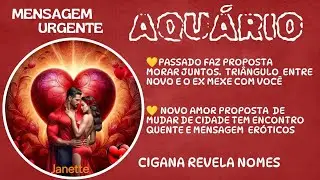 AQUÁRIO❣️URGENTE❣️PROPOSTA DO EX MORAR JUNTOS❣️ENCONTRO NOVO AMOR MORAR JUNTOS❣️REVELAÇÃO NOMES