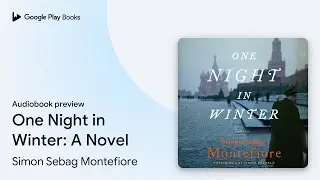 One Night in Winter: A Novel by Simon Sebag Montefiore &middot; Audiobook preview