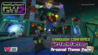 PvZ GW 2 |《VANQUISH CONFIRMED》Z-Tech Factory | Arsenal Theme Park