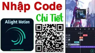 C&Aacute;CH NHẬP CODE ALIGHT MOTION V&Agrave; SỬ DỤNG EDIT TREND TIKTOK FREEFIRE CHI TIẾT NHẤT | ALIGHT MOTION