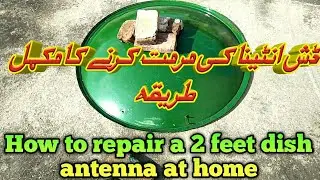 how to repair a 2 feet dish antenna at home