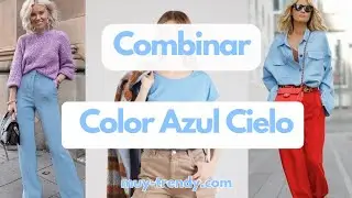 Como combinar Color AZUL CIELO - Outfits para mujer - Muy Trendy