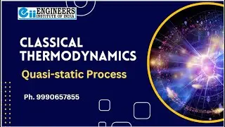 Quasi-static process : Classical Thermodynamics