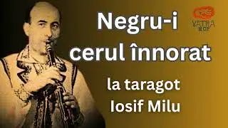Negru-i cerul înnorat ~ la taragot de Iosif Milu
