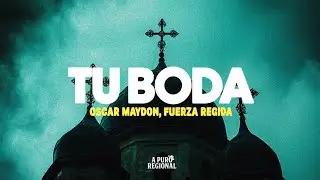 Oscar Maydon, Fuerza Regida – Tu Boda (Letra)