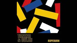 TONEND & COLAU - ROPEBURN [TRUE ROMANCE RECORDS]