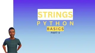 Python-Basics PART-2 | Strings| String Syntax| Basics and Fundamental Operations of Strings