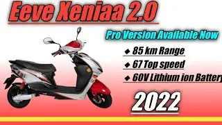 2022 Latest Model Eeve Xeniaa 2.0 Version Available Now All Showroom | 85 km Range |67 Top speed