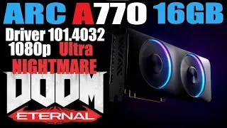 INTEL ARC A770 16GB DRIVER 101.4032 / i5 12400F / 32GB RAM / TESTED AT 1080p in Doom Eternal