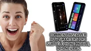 Comment installer l'application IPTV Smarters pro sur t&eacute;l&eacute;phone mobile, Android, Iphone, Ipad.