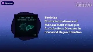 Trenches in Transplant Surgery - Evolving Contraindications and Management Strategies for...