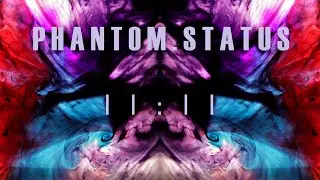 мɒ | | : | | pм &mdash; PHANTOM STATUS : in-situception #5