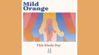 Mild Orange - This Kinda Day