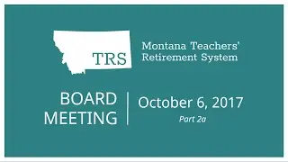 October 6, 2017 TRS Board meeting - Part 2a