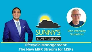Lifecycle Management: The New MRR Stream for MSPs  with guest Dan Wensley from ScalePad