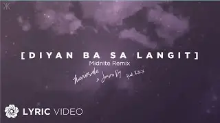 Diyan Ba Sa Langit - Morissette, Jason Dy and KIKX | Midnite Remix (Lyrics)