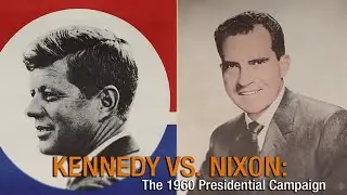 JFK vs. Nixon: The 1960 Presidential Campaign