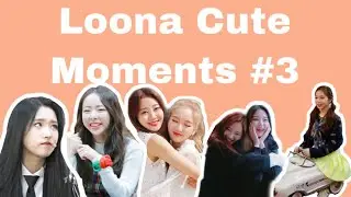 Loona (이달의소녀) Cute moments that make me drop all my UwUs part 3