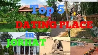 Top 5 Dating place in jorhat