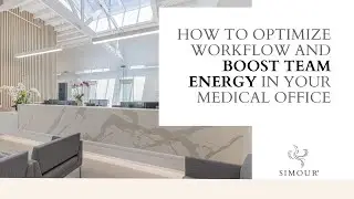 How to optimize workflow and boost team energy in your medical office